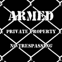 Armed : Private Property No Trespassing